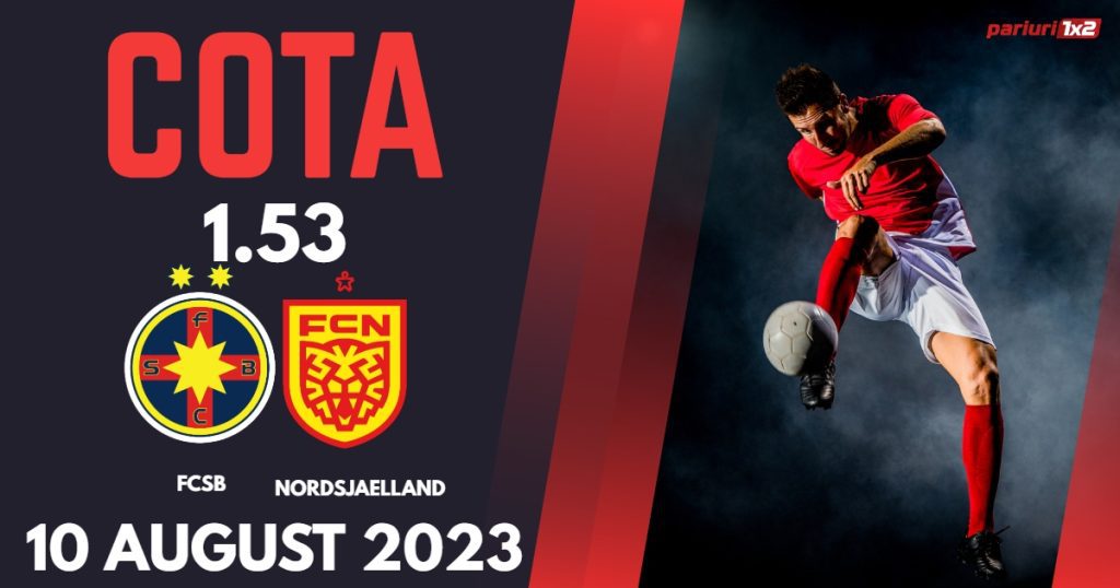 FCSB – Nordsjaelland: Ponturi Pariuri Fotbal Conference League, 10.08.2023 »»