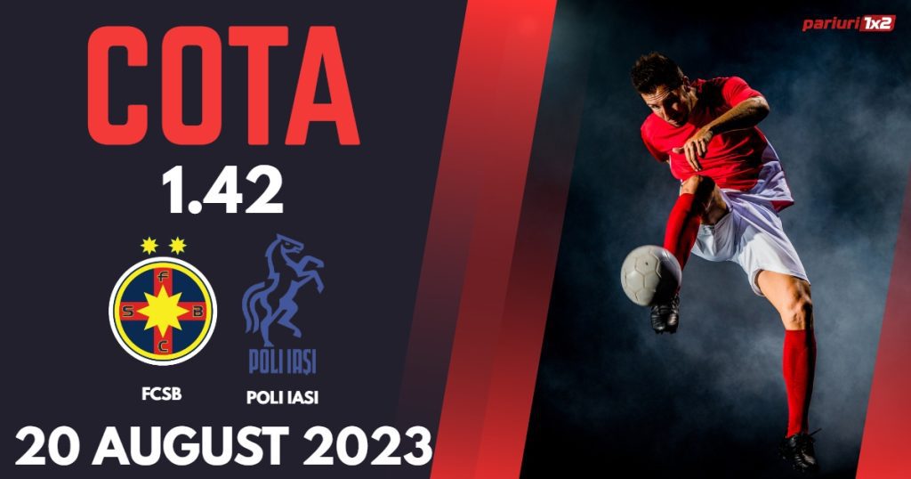FCSB – Poli Iași: Ponturi Pariuri Fotbal România SuperLiga, 20.08.2023 »»