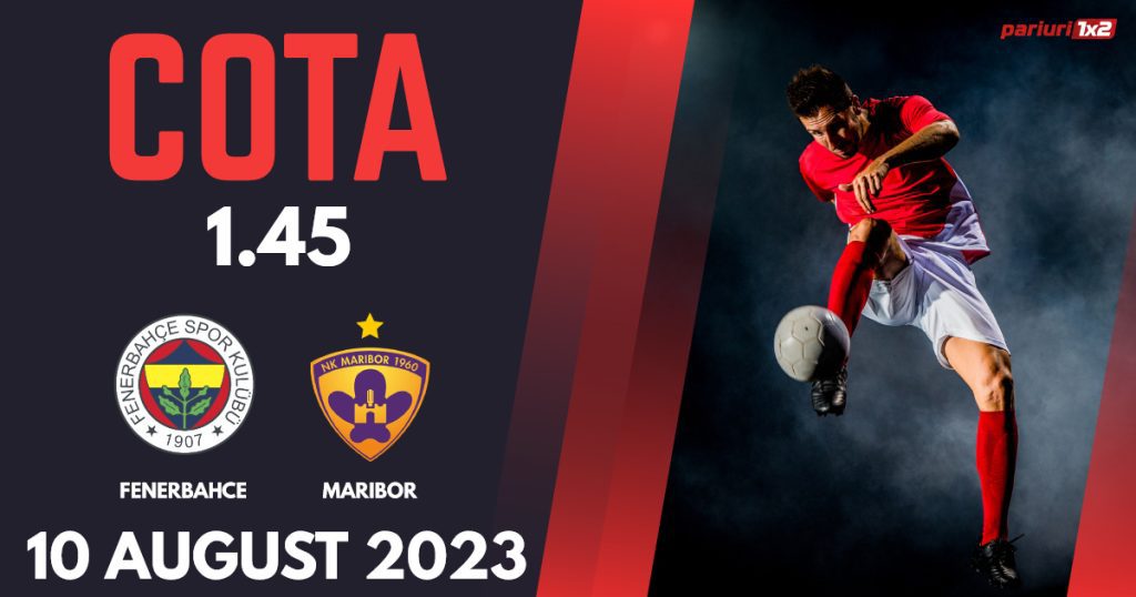 Fenerbahce vs Maribor, Ponturi Pariuri Fotbal Conference League, 10.08.2023