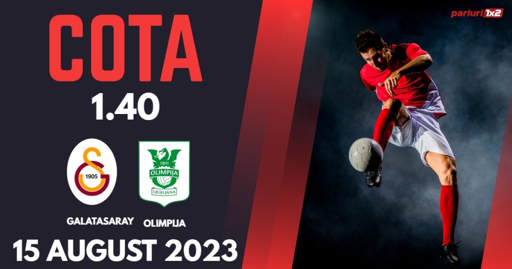 Galatasaray – Olimpija Ljubljana: Ponturi Pariuri Fotbal Champions League, 15.08. 2023 »»