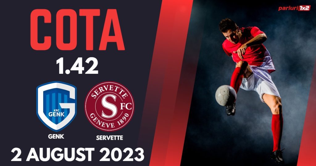 Genk – Servette: Ponturi Pariuri Fotbal Champions League, 02.08.2023 »»