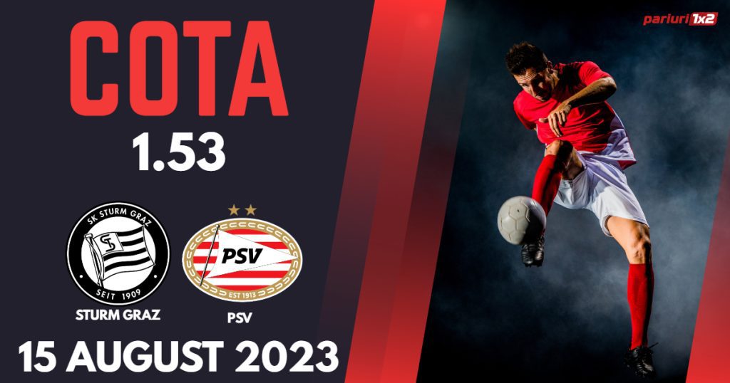 Sturm Graz – PSV, Ponturi Pariuri Fotbal Liga Campionilor, 15.08.2023