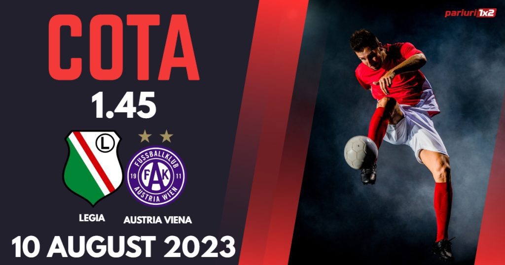 Legia Varșovia – Austria Viena: Ponturi Pariuri Fotbal Conference League, 10.08.2023 »»