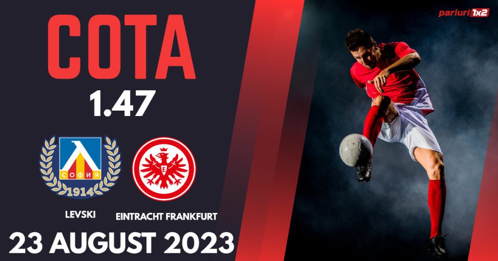 Levski Sofia – Eintracht Frankfurt, Ponturi Pariuri Fotbal Europa Conference League, 24.08.2023