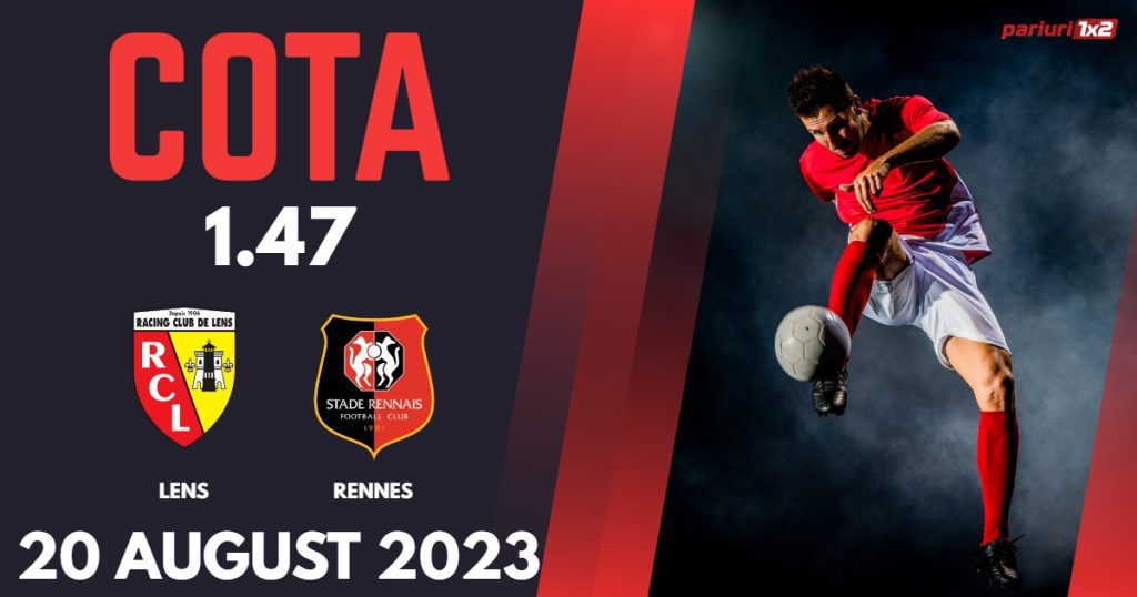 Lens – Rennes, Ponturi Pariuri Fotbal Ligue 1, 20.08.2023