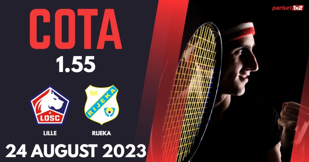 Lille – Rijeka, Ponturi Pariuri Fotbal Conference League, 24.08.2023