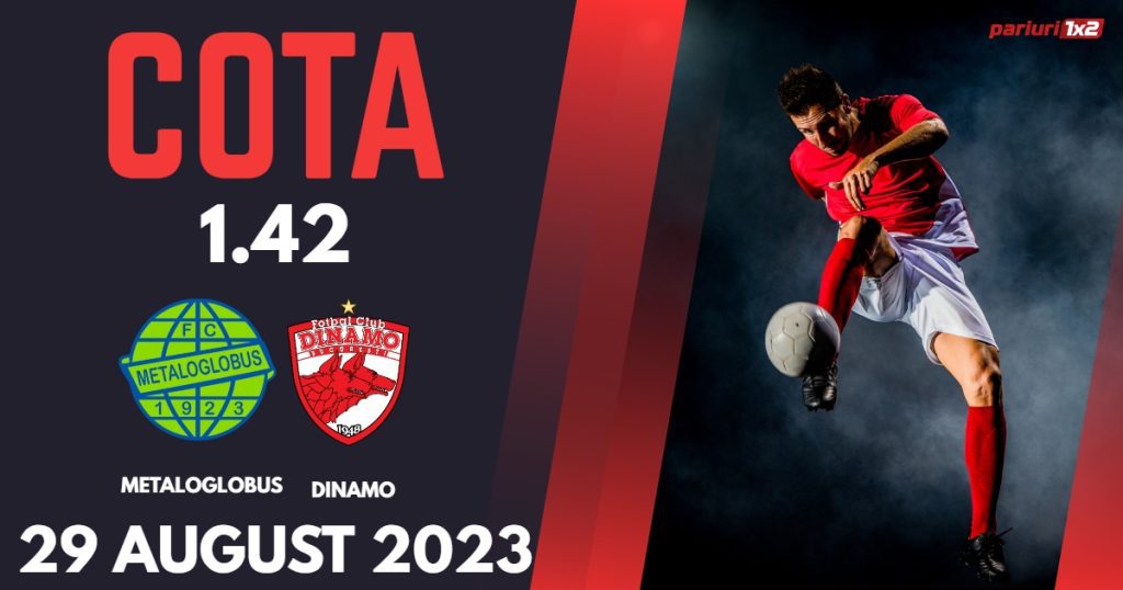 Metaloglobus – Dinamo: Ponturi Pariuri Cupa României, 29 august 2023 »»