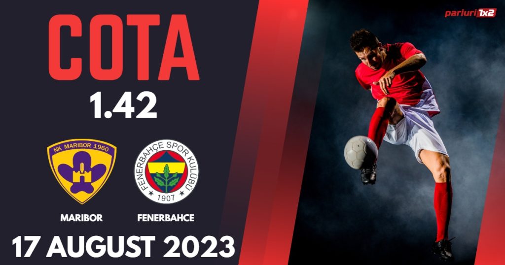 Maribor – Fenerbahce, Ponturi Pariuri Fotbal Conference League, 17.08.2023