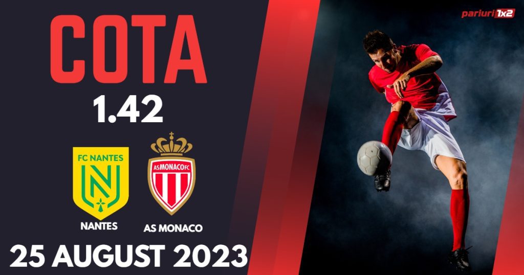 Nantes – AS Monaco: Ponturi Pariuri Fotbal Ligue 1, 25.08.2023 »»