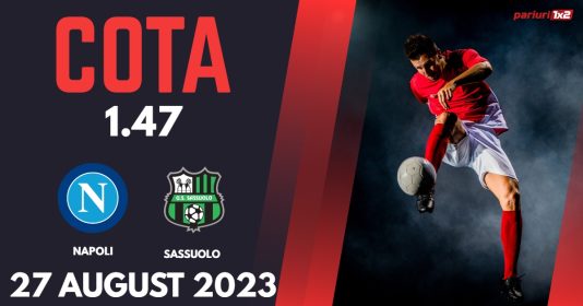 Napoli - Sassuolo, Ponturi Pariuri Serie A, 27.08.2023