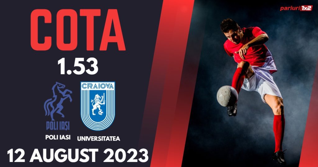 Poli Iași – Universitatea Craiova: Ponturi Pariuri SuperLiga, 12 august 2023 »»