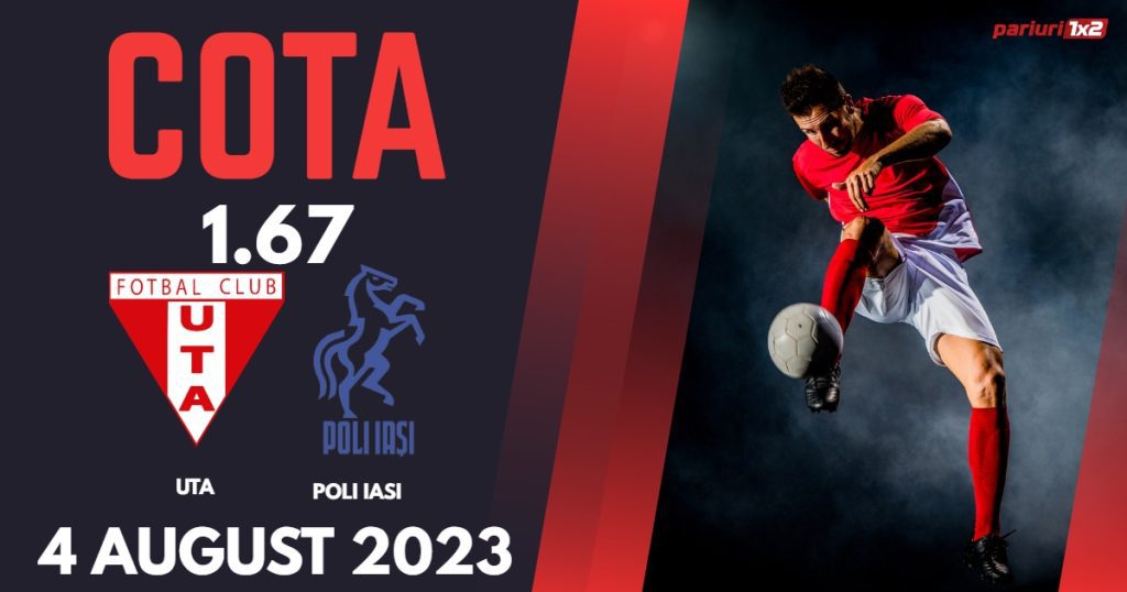UTA – Poli Iași: Ponturi Pariuri Fotbal România SuperLiga, 04.08.2023 »»
