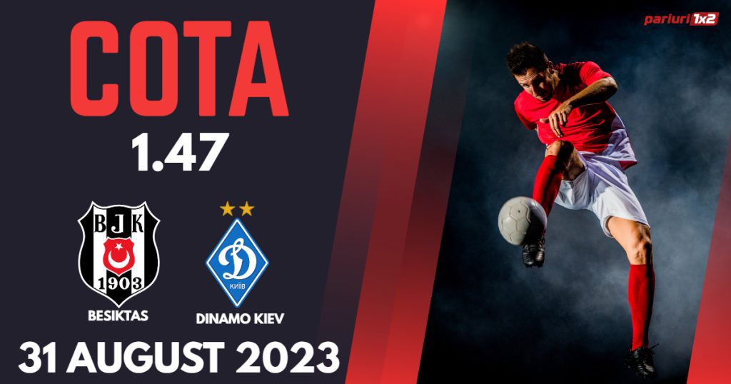 Besiktas – Dinamo Kiev, Ponturi Pariuri Fotbal Conference League, 31.08.2023