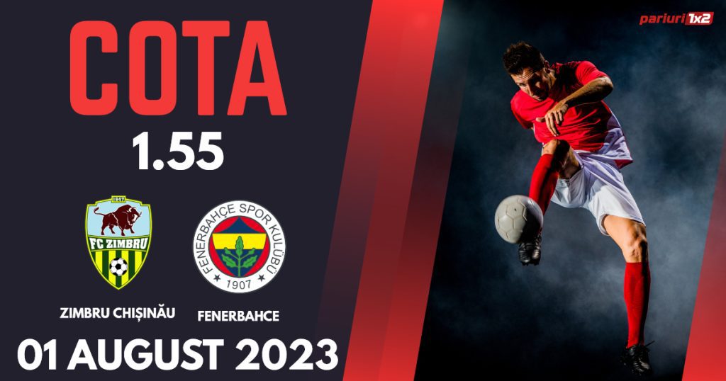 Zimbru Chișinău – Fenerbahce, Ponturi Pariuri Fotbal Europa Conference League, 01.08.2023