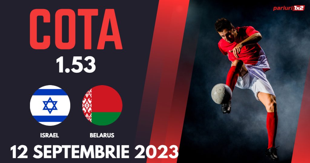 Israel – Belarus, Ponturi Pariuri Fotbal preliminarii EURO 2024, 12.09.2023