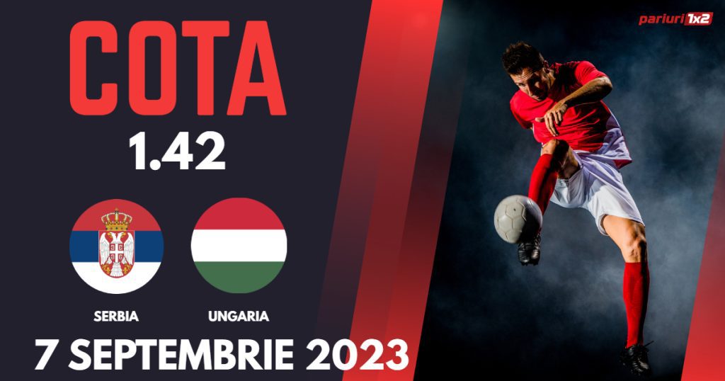 Serbia – Ungaria, Ponturi Pariuri Fotbal preliminarii EURO 2024, 07.09.2023