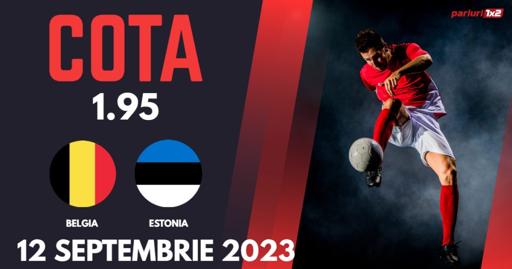 Belgia – Estonia, Ponturi Pariuri Fotbal preliminarii EURO 2024, 12.09.2023