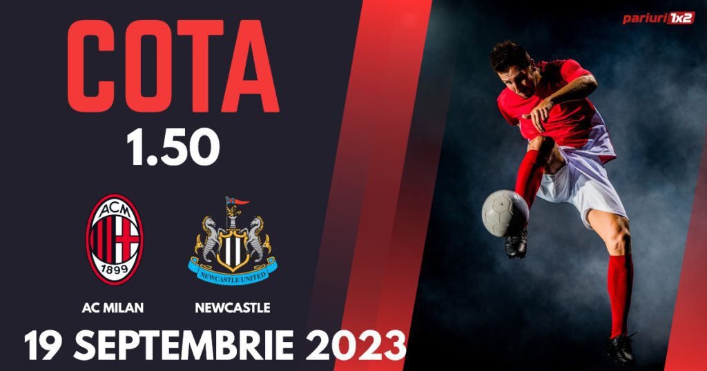 AC Milan – Newcastle, Ponturi Pariuri Fotbal Liga Campionilor, 19.09.2023