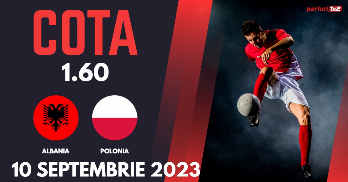 Albania – Polonia: Ponturi Pariuri Fotbal preliminarii EURO 2024, 10.09.2023 »»