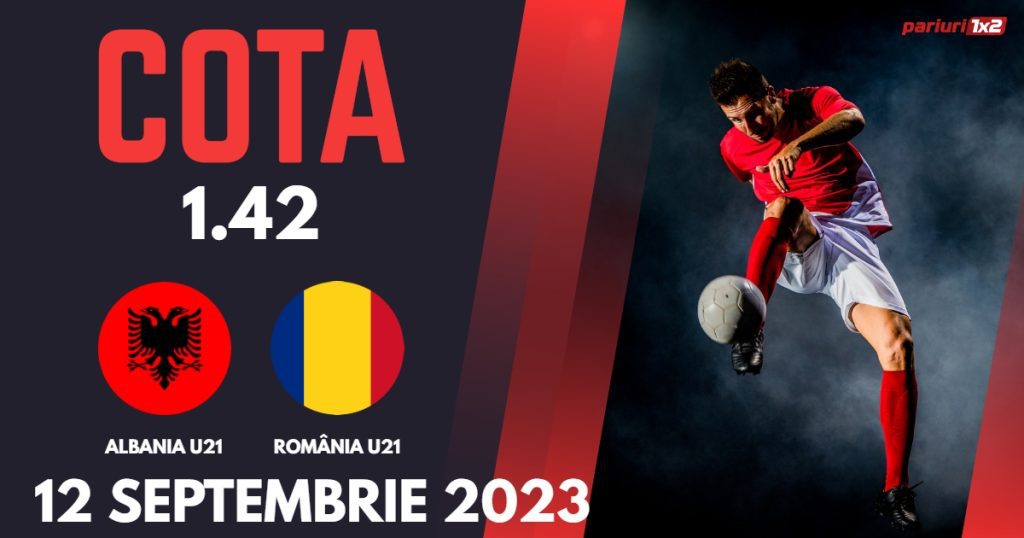 Albania U21 – România U21: Ponturi Pariuri Fotbal Preliminarii EURO U21 2025, 12.09.2023 »»