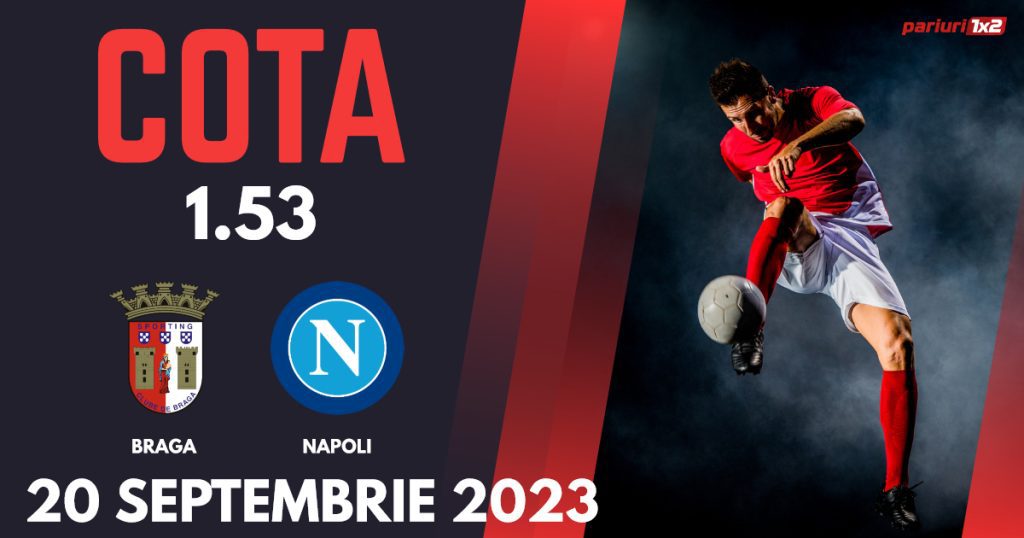 Braga – Napoli, Ponturi Pariuri Fotbal Liga Campionilor, 20.09.2023