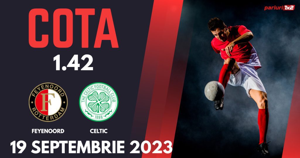 Feyenoord vs Celtic, Ponturi Pariuri Fotbal Liga Campionilor, 19.08.2023