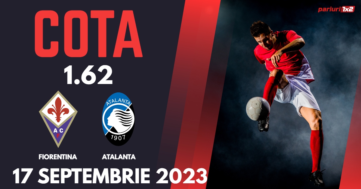 Fiorentina - Atalanta, Ponturi Pariuri Serie A, 17.09.2023