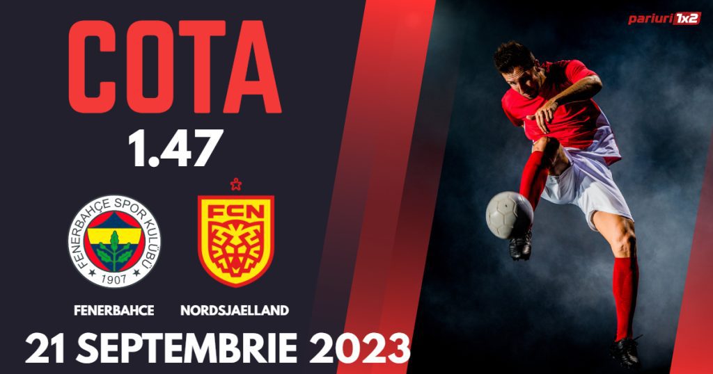 Fenerbahce – Nordsjaelland, Ponturi Pariuri Fotbal Conference League, 21.09.2023