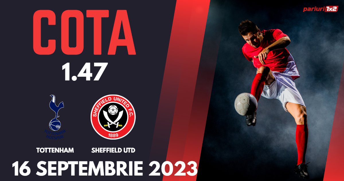 Tottenham – Sheffield Utd, Ponturi Pariuri Fotbal Premier League, 16.09.2023