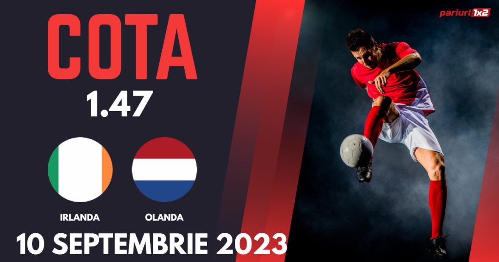Irlanda – Olanda, Ponturi Pariuri Fotbal Calificări Euro 2024, 10.09.2023