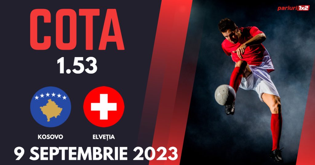 Kosovo – Elveția, Ponturi Pariuri Fotbal Calificări Euro 2024, 09.09.2023