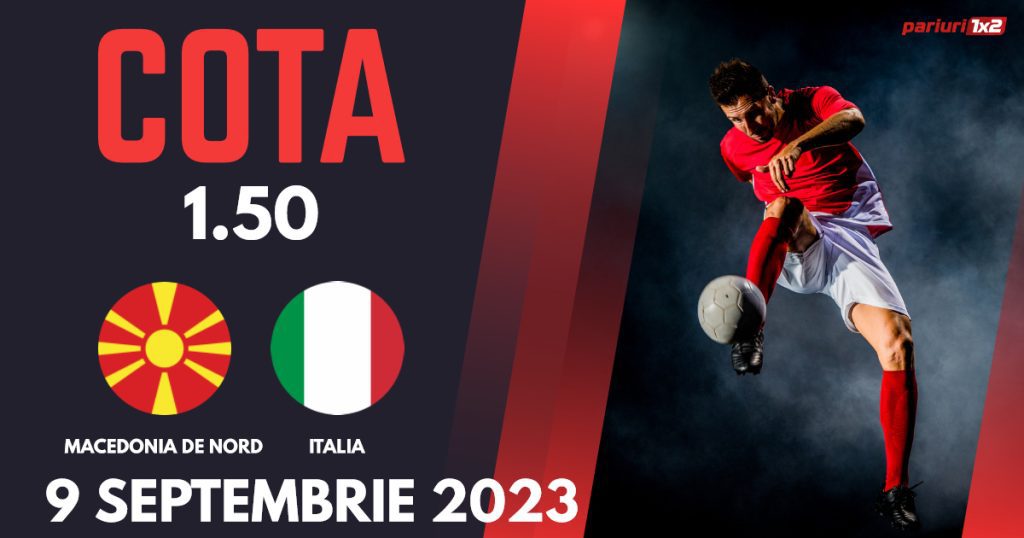 Macedonia de Nord – Italia, Ponturi Pariuri Fotbal Calificări Euro 2024, 09.09.2023