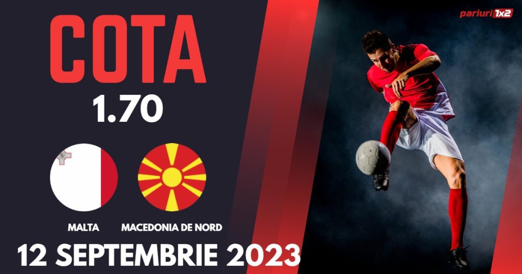 Malta – Macedonia de Nord: Ponturi Pariuri Fotbal Preliminarii EURO 2024, 12.09.2023 »»
