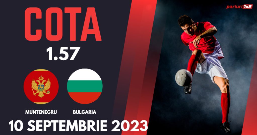 Muntenegru – Bulgaria, Ponturi Pariuri Fotbal EURO 2024, 10.09.2023