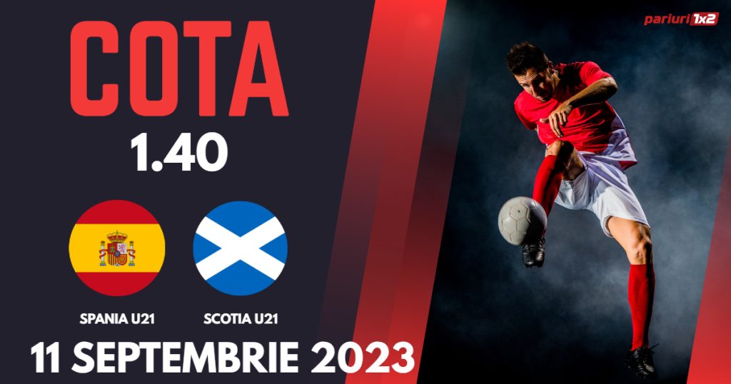 Spania U21 – Scotia U21, Ponturi Pariuri Fotbal preliminarii EURO U21, 11.09.2023