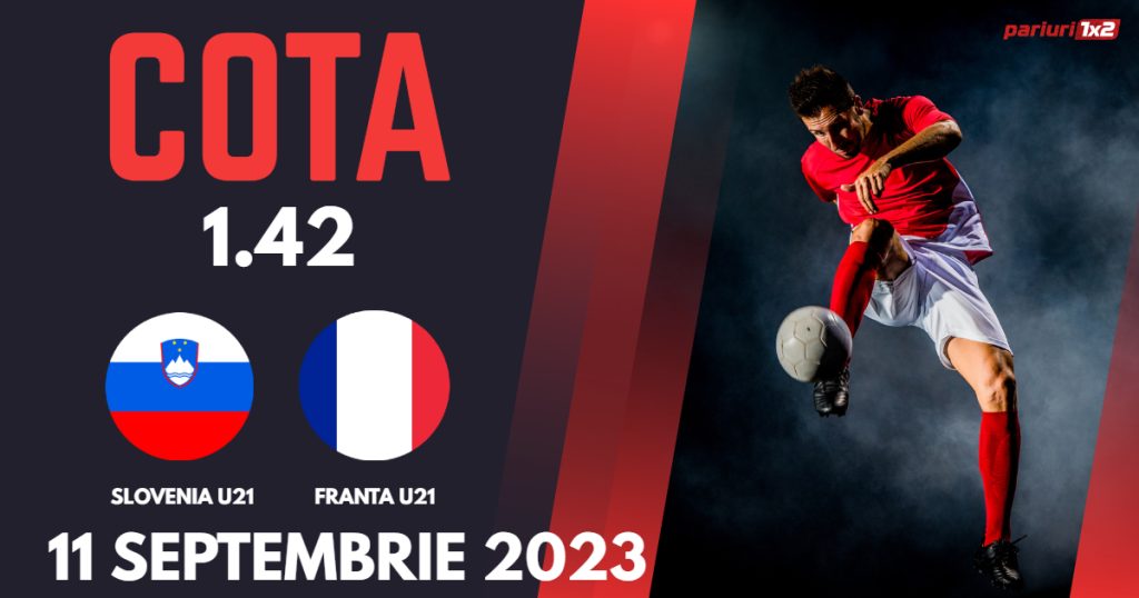 Slovenia U21 – Franta U21, Ponturi Pariuri Fotbal preliminarii EURO U21, 11.09.2023