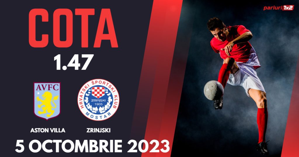 Aston Villa – Zrinjski, Ponturi Pariuri Fotbal Conference League, 05.10.2023