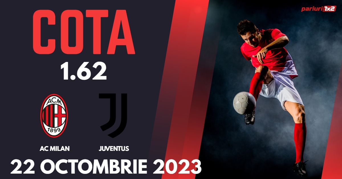 AC Milan - Juventus, Ponturi Pariuri Serie A, 22.10.2023