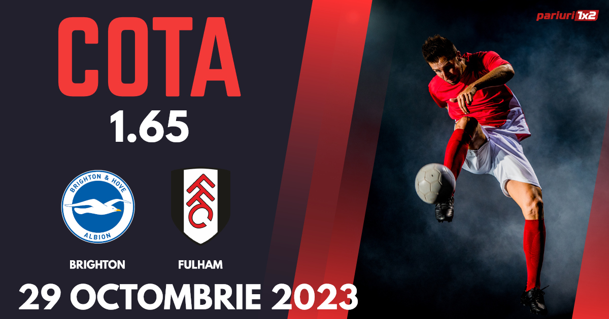 Brighton – Fulham, Ponturi Pariuri Fotbal Premier League, 29.10.2023