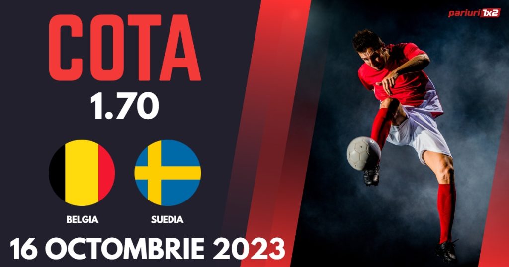 Belgia – Suedia, Ponturi Pariuri Fotbal Calificari EURO 2024, 16.10.2023