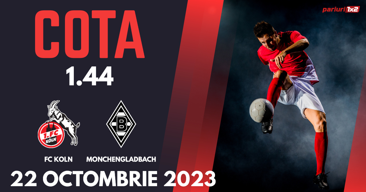 FC Koln – Borussia Monchengladbach, Ponturi Pariuri Fotbal Bundesliga, 22.10.2023