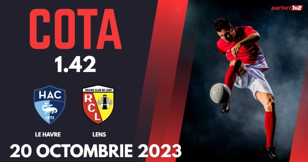 Le Havre – Lens: Ponturi Pariuri Fotbal Ligue 1, 20.10.2023 »»