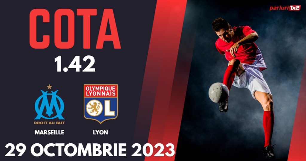 Marseille – Lyon, Ponturi Pariuri Fotbal Ligue 1, 29.10.2023