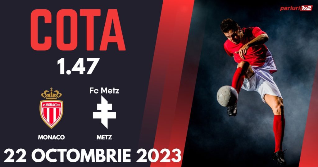 Monaco – Metz, Ponturi Pariuri Fotbal Ligue 1, 22.10.2023