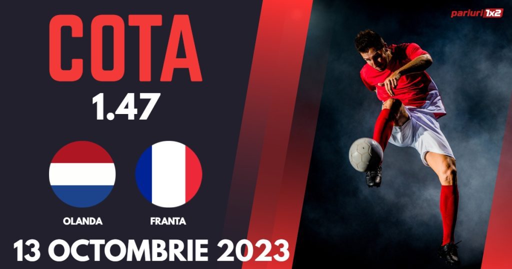 Olanda – Franta, Ponturi Pariuri Fotbal Calificari EURO 2024, 13.10.2023