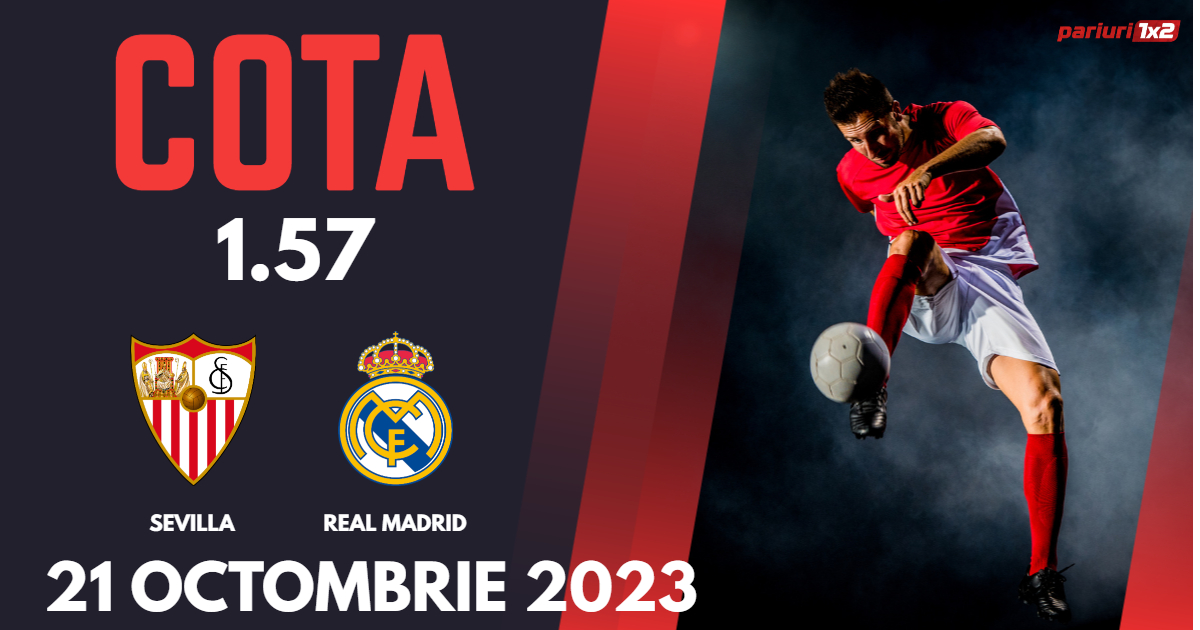 Sevilla – Real Madrid, Ponturi Pariuri Fotbal La Liga, 21.10.2023