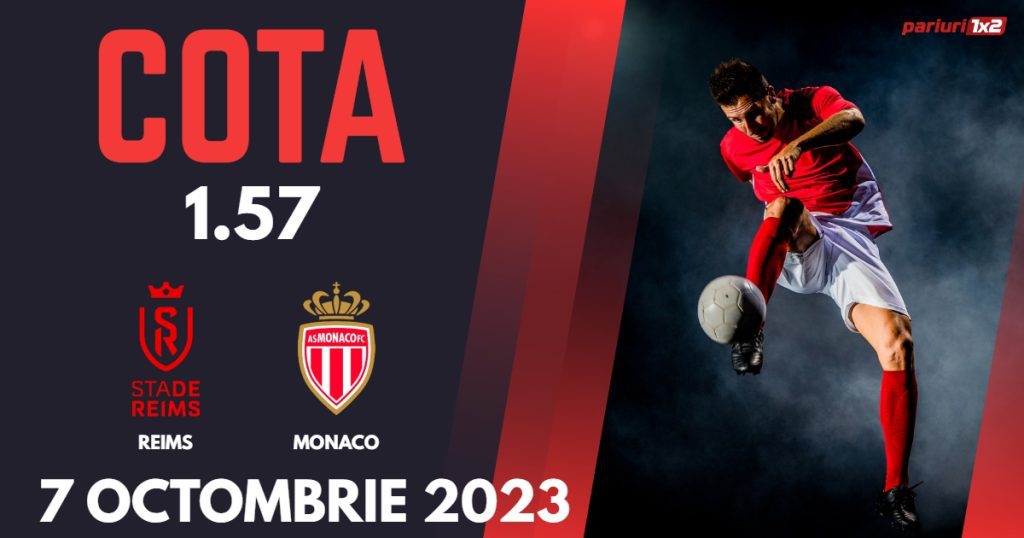 Reims – Monaco, Ponturi Pariuri Fotbal Ligue 1, 07.10.2023