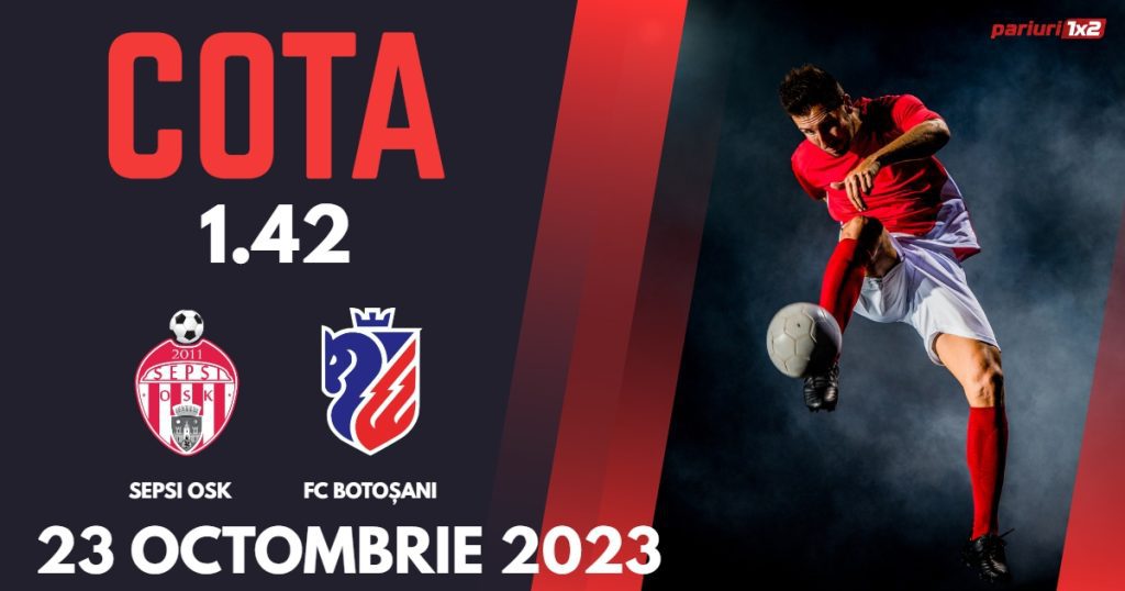 Sepsi OSK – FC Botoșani: Ponturi Pariuri Fotbal SuperLiga, 23.10.2023 »»