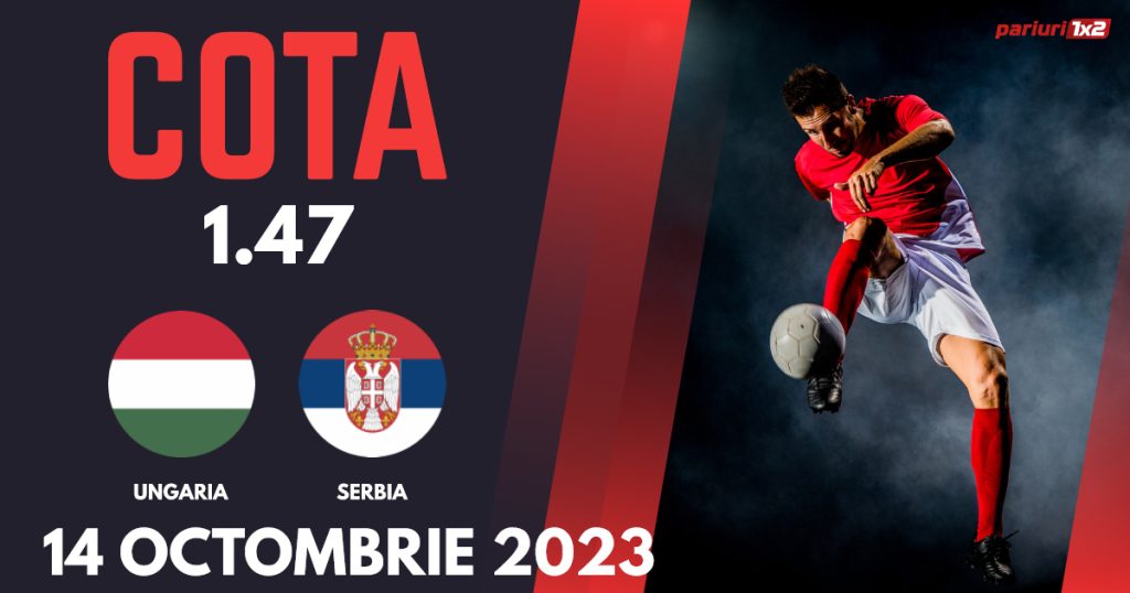 Ungaria – Serbia, Ponturi Pariuri Fotbal Calificări Euro 2024, 14.10.2023