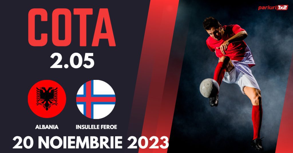 Albania – Insulele Feroe, Ponturi Pariuri Fotbal preliminarii EURO 2024, 20.11.2023